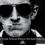 trade school for bad kids
